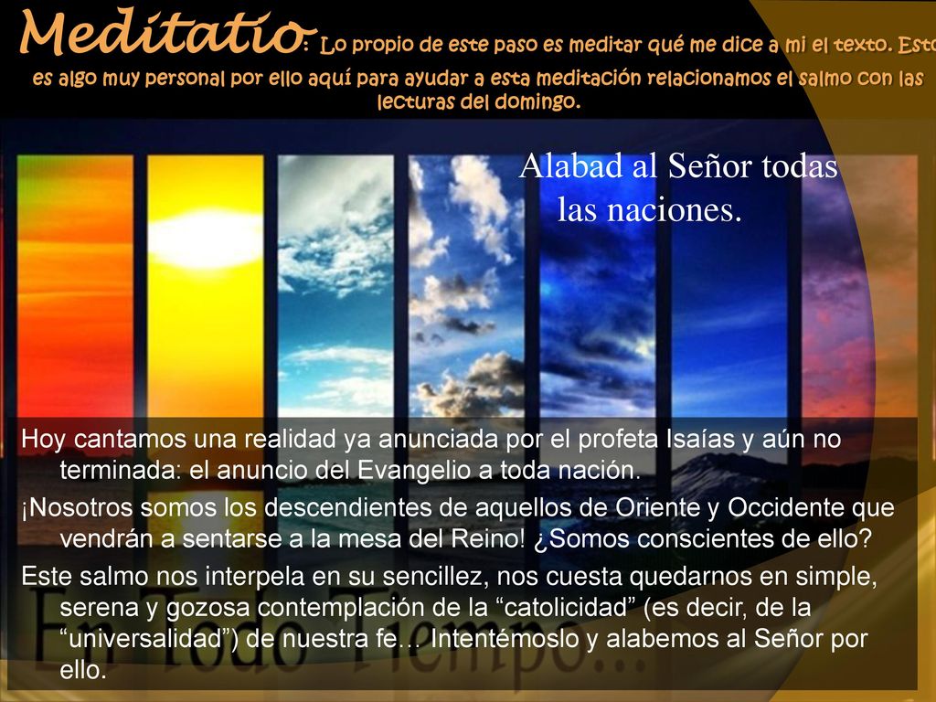 Meditatio: Lo propio de este paso es meditar qué me dice a mi el texto