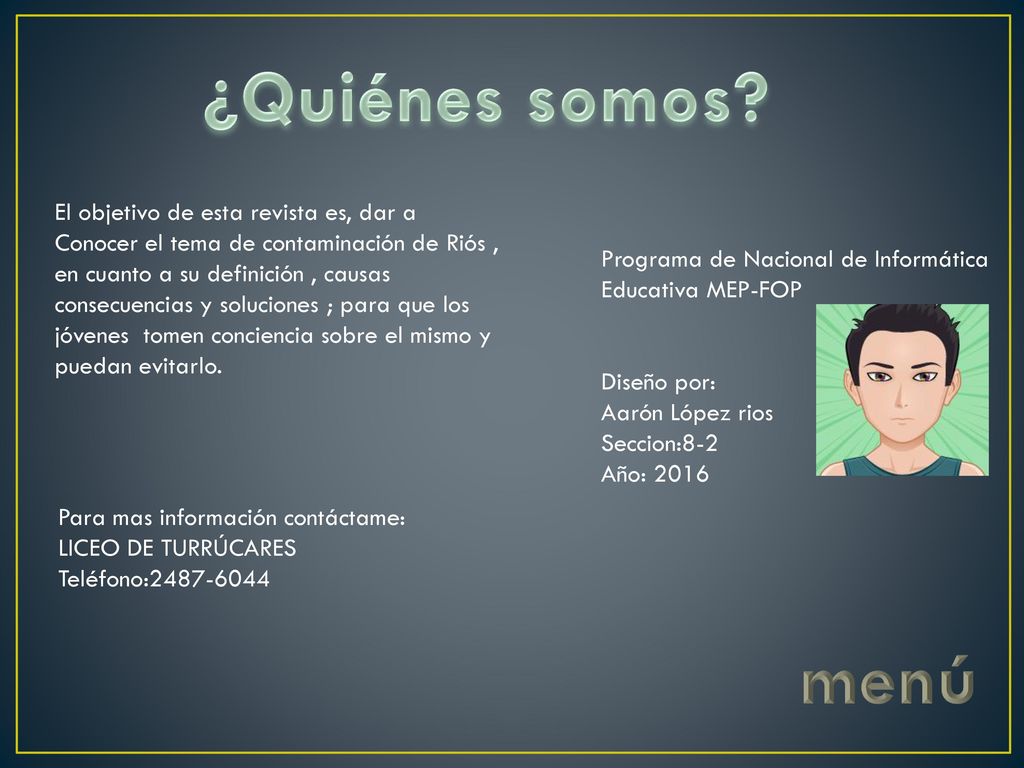 ¿Quiénes somos menú El objetivo de esta revista es, dar a