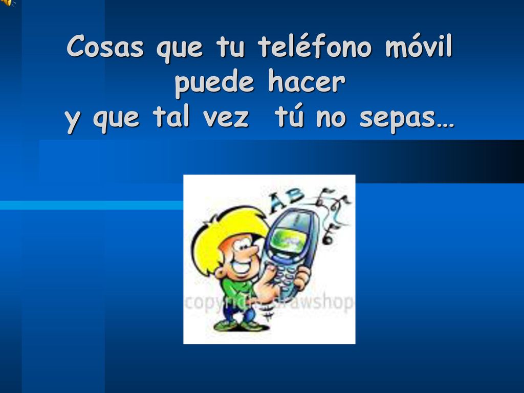 Cosas que tu teléfono móvil puede hacer y que tal vez tú no sepas…