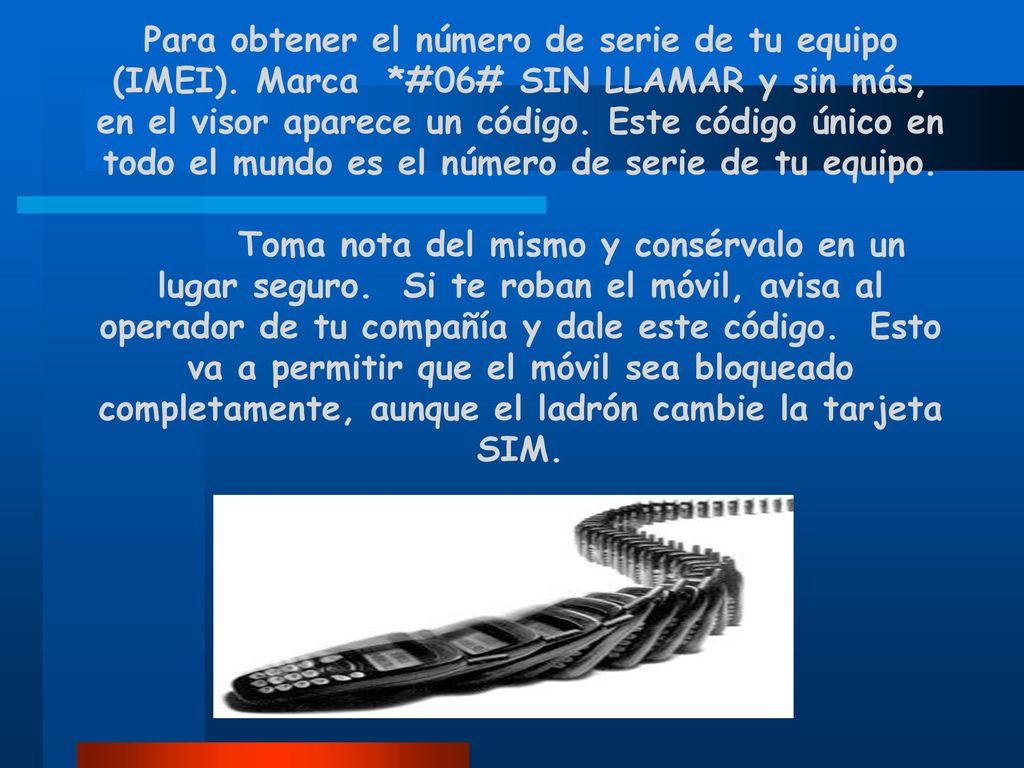 Para obtener el número de serie de tu equipo (IMEI). Marca