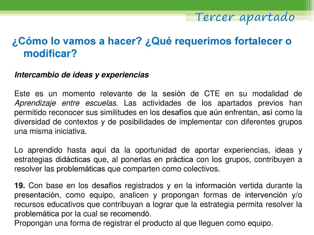 Tercer apartado ¿Cómo lo vamos a hacer ¿Qué requerimos fortalecer o modificar Intercambio de ideas y experiencias.