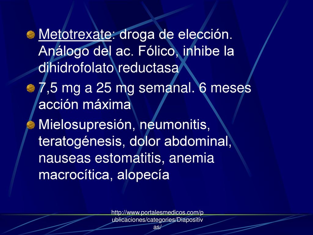 7,5 mg a 25 mg semanal. 6 meses acción máxima