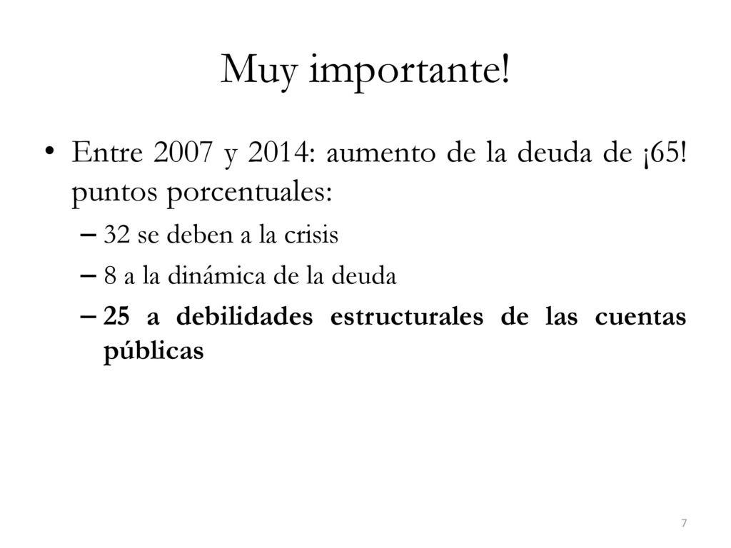 Muy importante! Entre 2007 y 2014: aumento de la deuda de ¡65! puntos porcentuales: 32 se deben a la crisis.