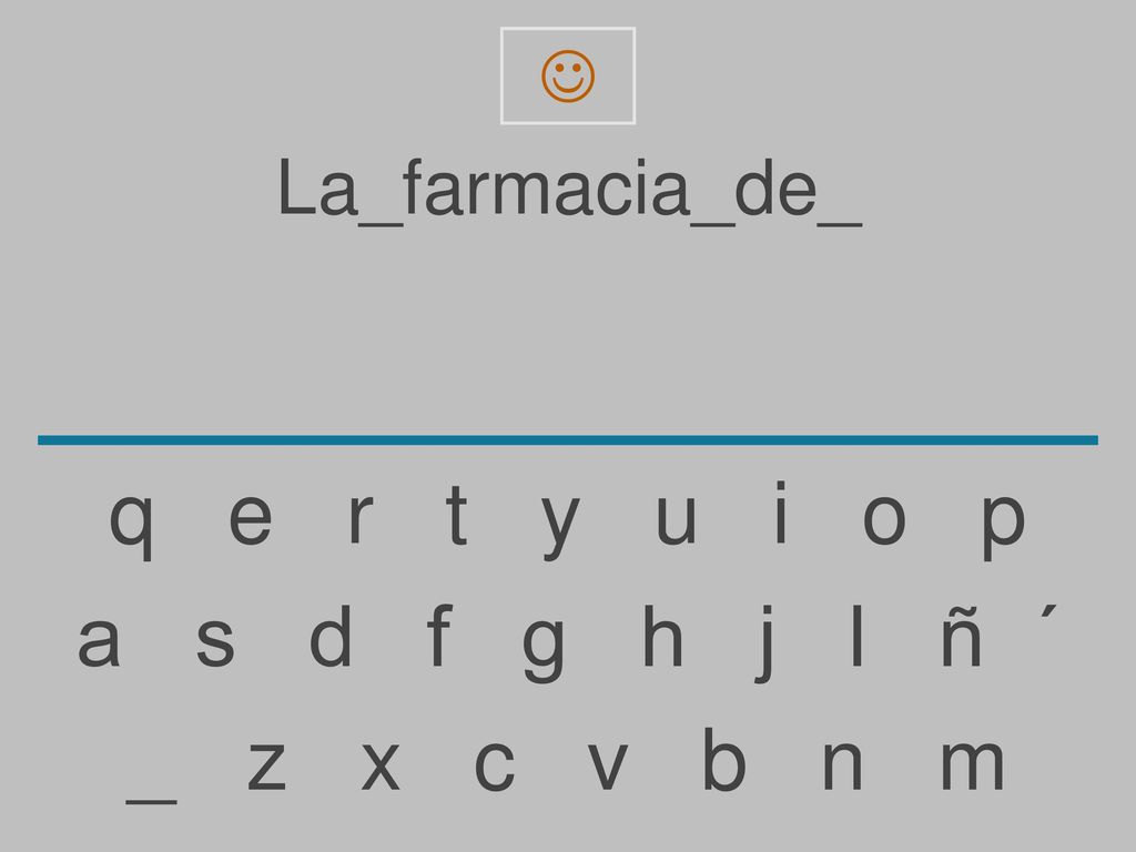 q e r t y u i o p a s d f g h j l ñ ´ _ z x c v b n m La_farmacia_de_