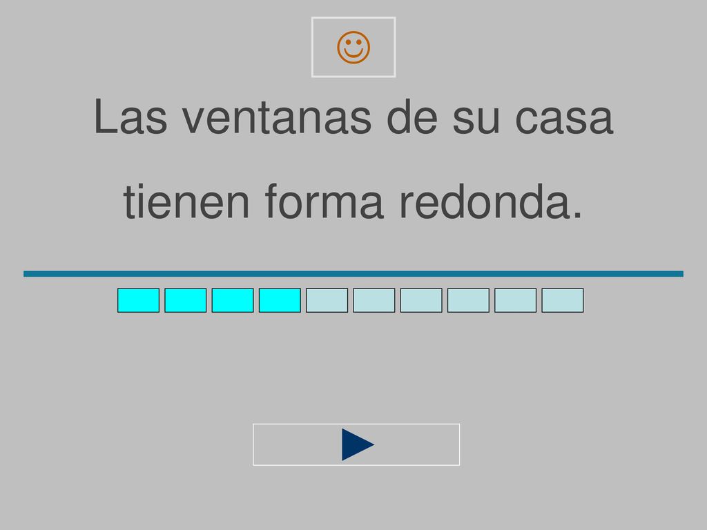  Las ventanas de su casa tienen forma redonda.