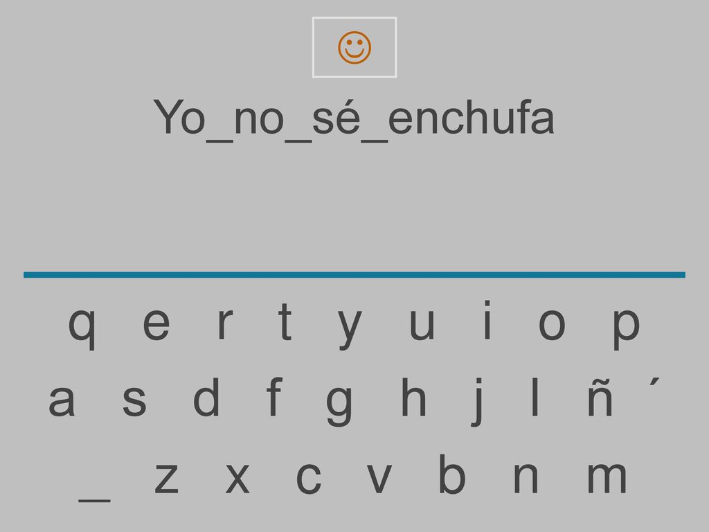 q e r t y u i o p a s d f g h j l ñ ´ _ z x c v b n m Yo_no_sé_enchufa