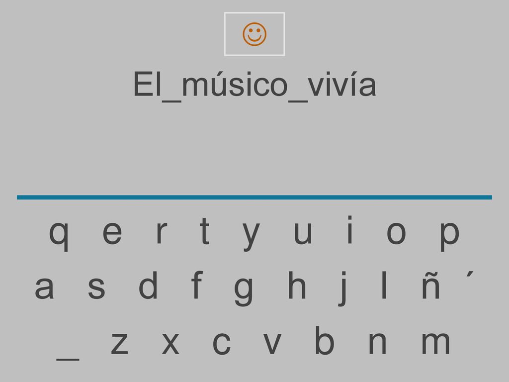 q e r t y u i o p a s d f g h j l ñ ´ _ z x c v b n m El_músico_vivía