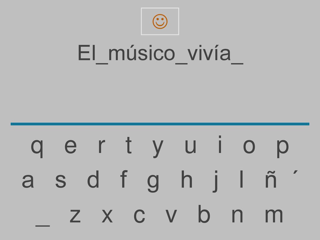 q e r t y u i o p a s d f g h j l ñ ´ _ z x c v b n m El_músico_vivía_