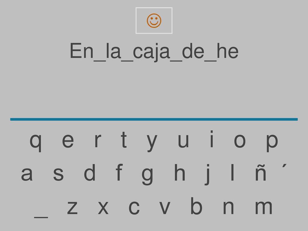 q e r t y u i o p a s d f g h j l ñ ´ _ z x c v b n m En_la_caja_de_he