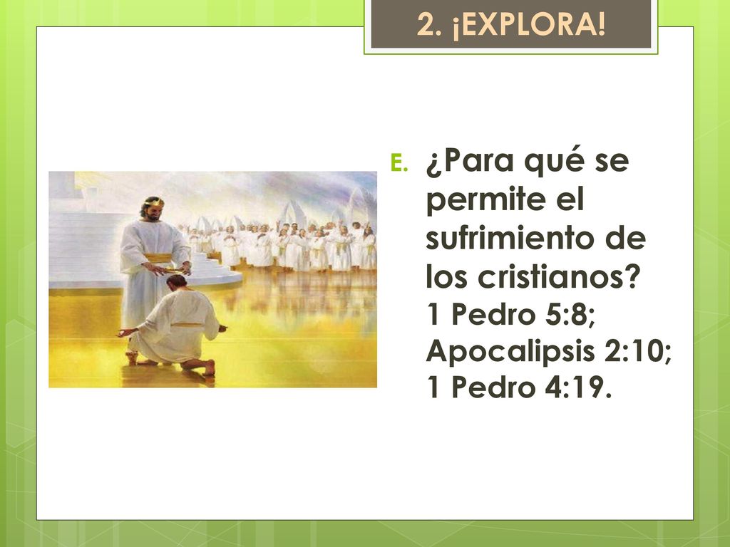 2. ¡EXPLORA. ¿Para qué se permite el sufrimiento de los cristianos.