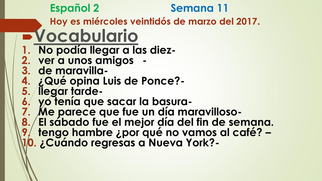 Español 2 Semana 11 Hoy es miércoles veintidós de marzo del 2017.