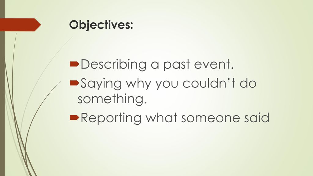 Describing a past event. Saying why you couldn’t do something.
