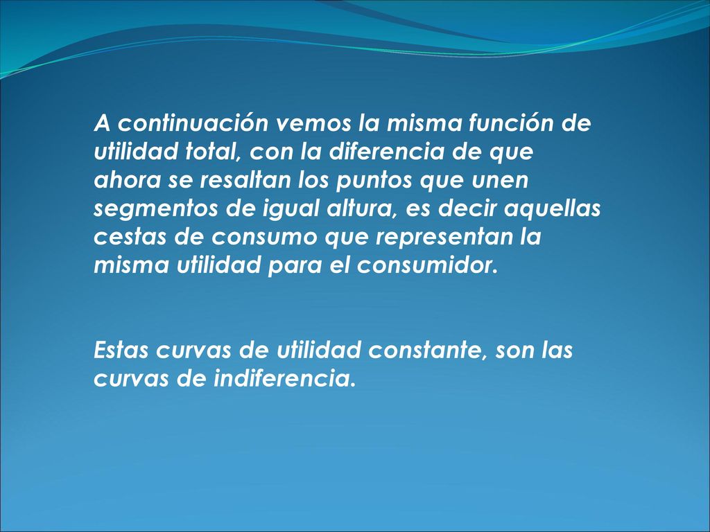 A continuación vemos la misma función de utilidad total, con la diferencia de que ahora se resaltan los puntos que unen segmentos de igual altura, es decir aquellas cestas de consumo que representan la misma utilidad para el consumidor.