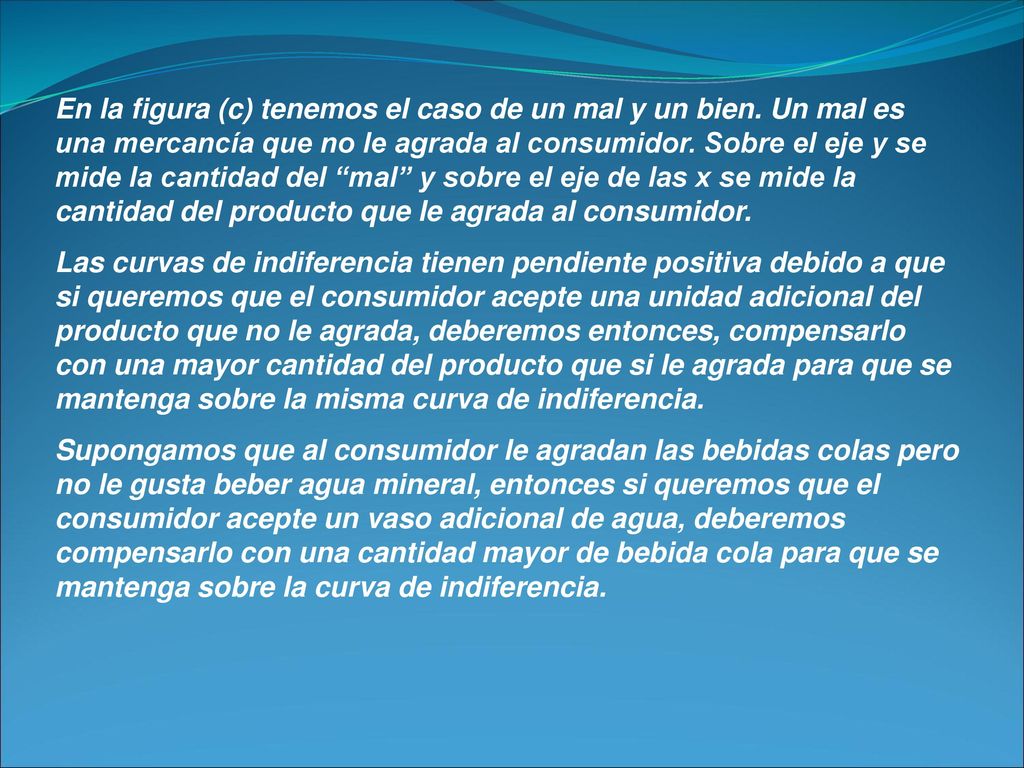 En la figura (c) tenemos el caso de un mal y un bien