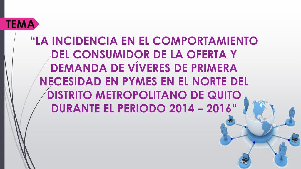 LA INCIDENCIA EN EL COMPORTAMIENTO DEL CONSUMIDOR DE LA OFERTA Y DEMANDA DE VÍVERES DE PRIMERA NECESIDAD EN PYMES EN EL NORTE DEL DISTRITO METROPOLITANO DE QUITO DURANTE EL PERIODO 2014 – 2016