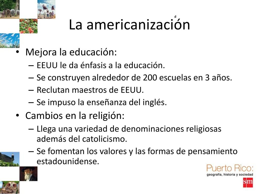 La americanizaciٴón Mejora la educación: Cambios en la religión: