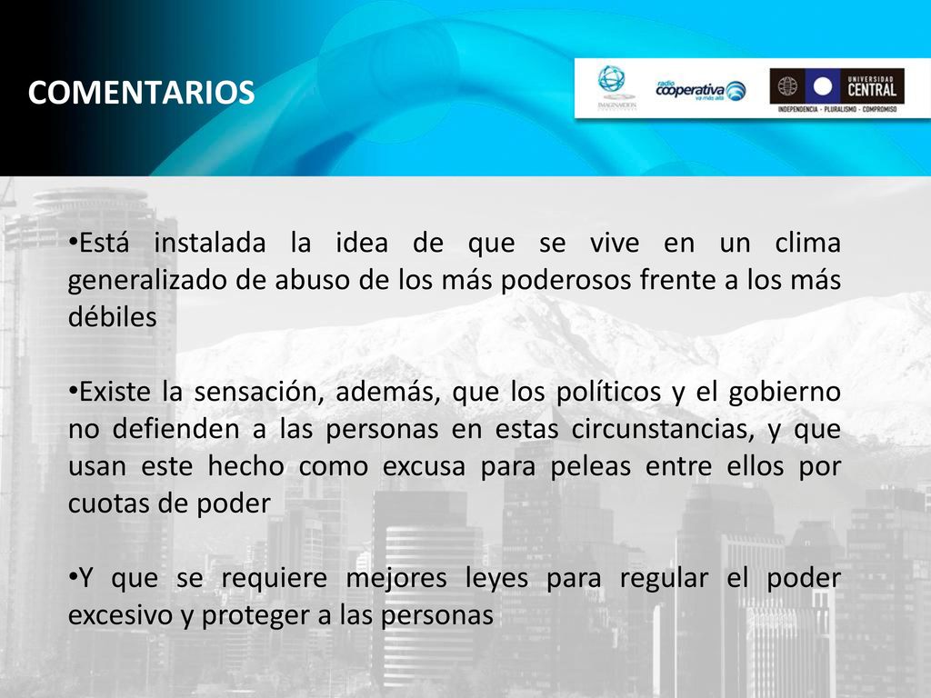 COMENTARIOS Está instalada la idea de que se vive en un clima generalizado de abuso de los más poderosos frente a los más débiles.