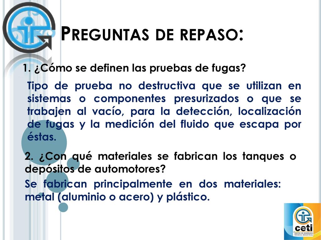 Preguntas de repaso: 1. ¿Cómo se definen las pruebas de fugas