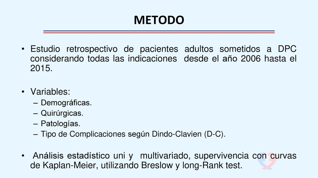 METODO Estudio retrospectivo de pacientes adultos sometidos a DPC considerando todas las indicaciones desde el año 2006 hasta el