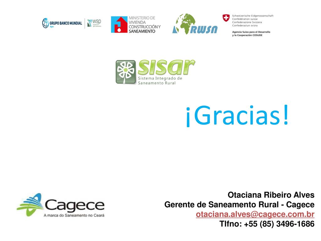¡Gracias! Otaciana Ribeiro Alves Gerente de Saneamento Rural - Cagece