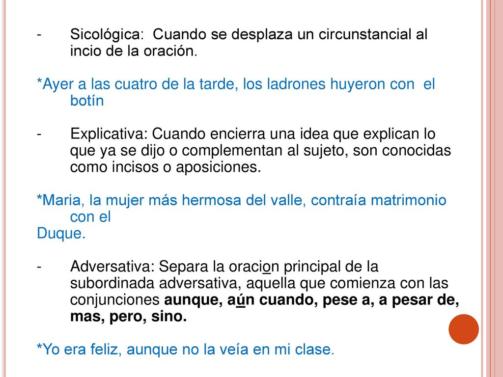 Sicológica: Cuando se desplaza un circunstancial al incio de la oración.