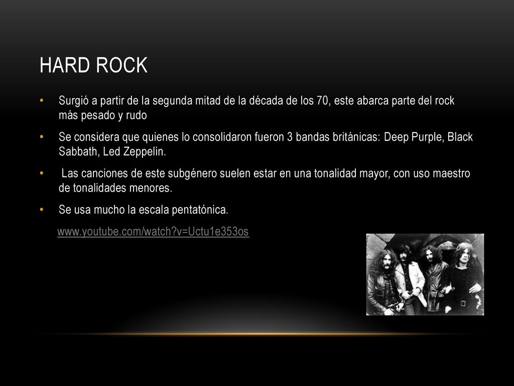 Hard Rock Surgió a partir de la segunda mitad de la década de los 70, este abarca parte del rock más pesado y rudo.