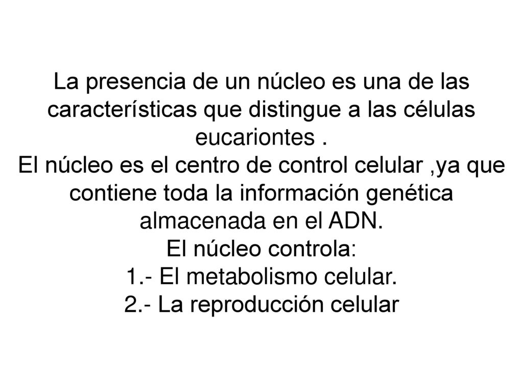 La presencia de un núcleo es una de las características que distingue a las células eucariontes .