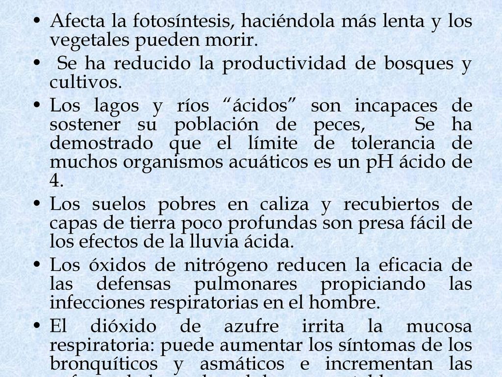 Afecta la fotosíntesis, haciéndola más lenta y los vegetales pueden morir.