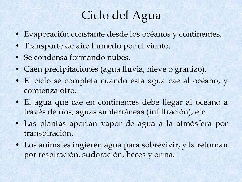 Ciclo del Agua Evaporación constante desde los océanos y continentes.