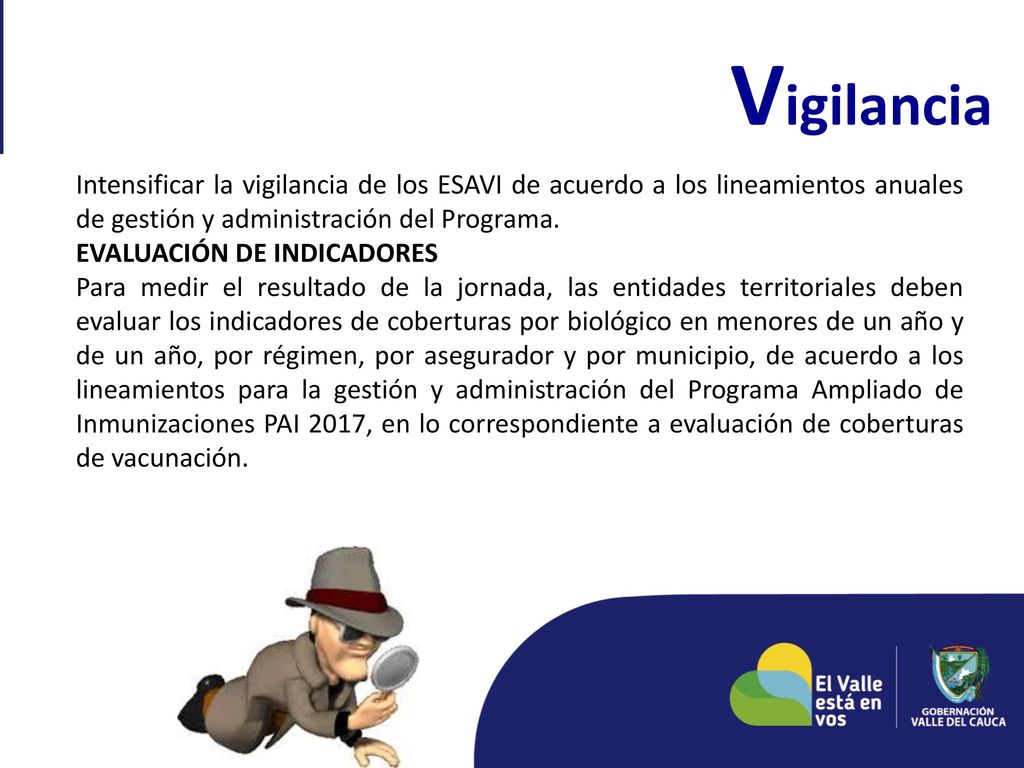 Vigilancia Intensificar la vigilancia de los ESAVI de acuerdo a los lineamientos anuales de gestión y administración del Programa.