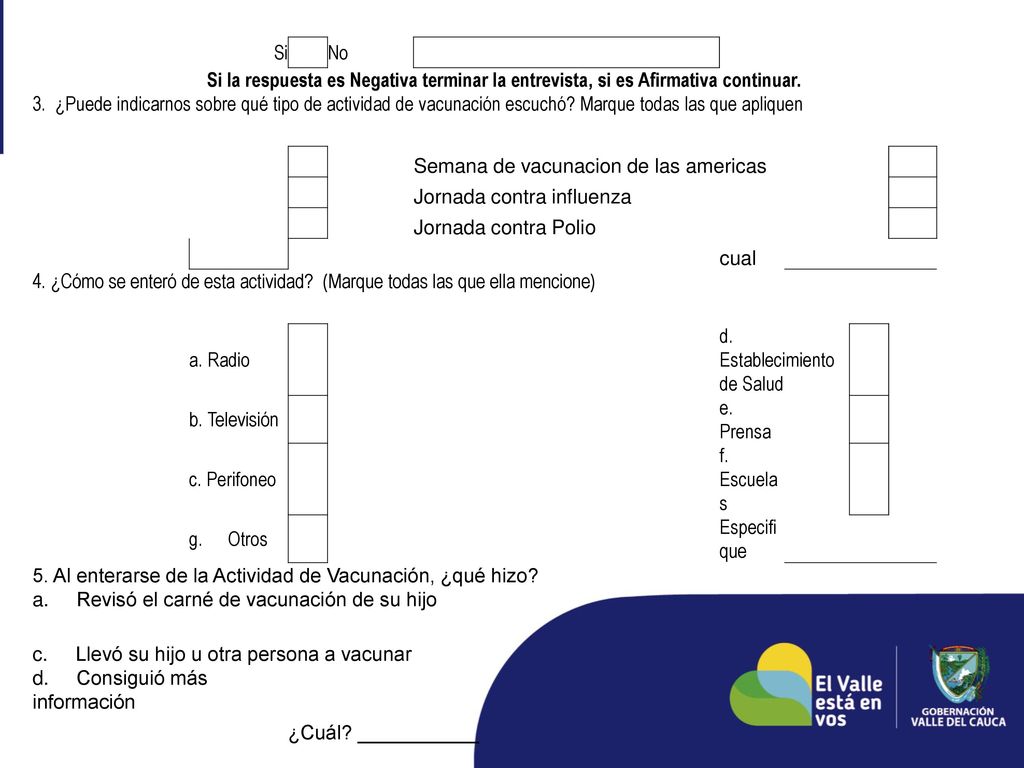Si No. Si la respuesta es Negativa terminar la entrevista, si es Afirmativa continuar.