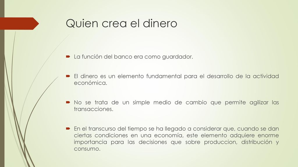 Quien crea el dinero La función del banco era como guardador.