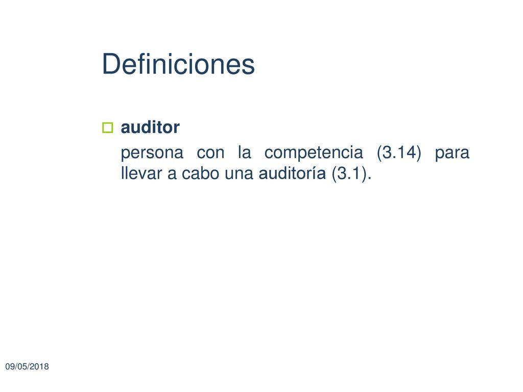 Definiciones auditor. persona con la competencia (3.14) para llevar a cabo una auditoría (3.1).