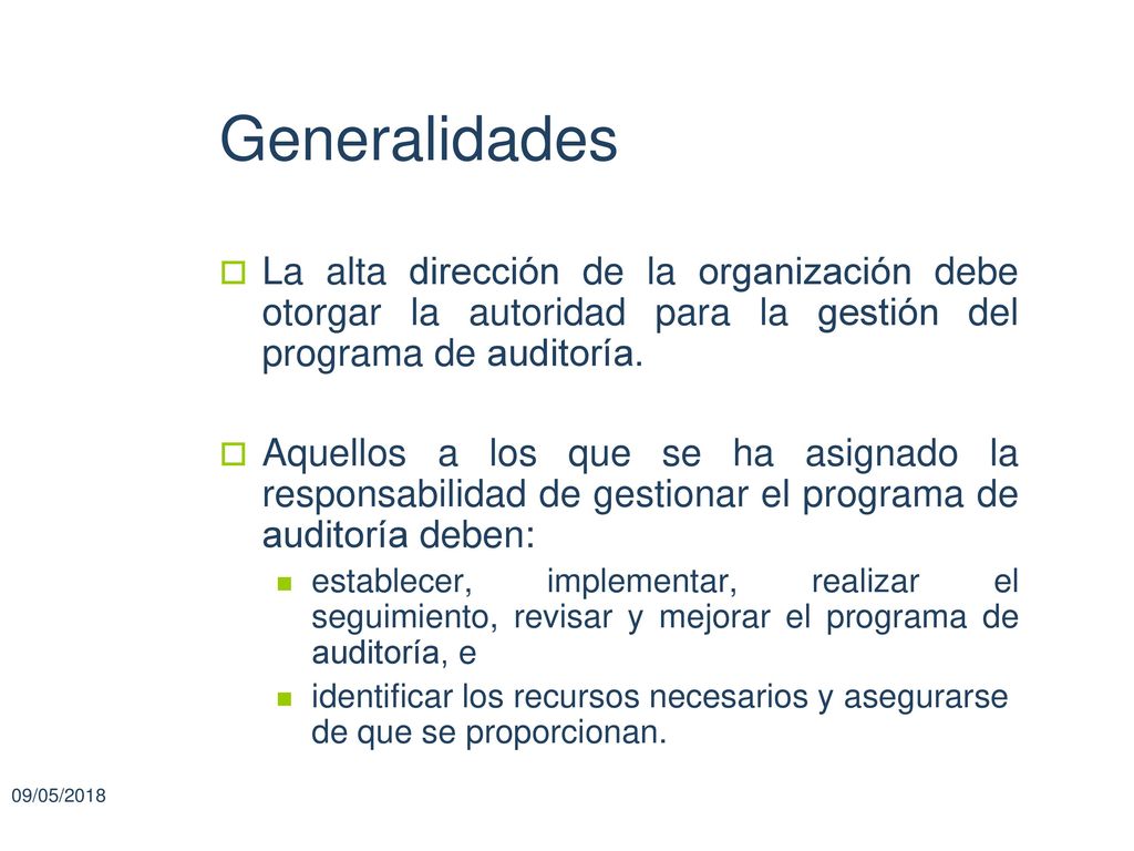 Generalidades La alta dirección de la organización debe otorgar la autoridad para la gestión del programa de auditoría.