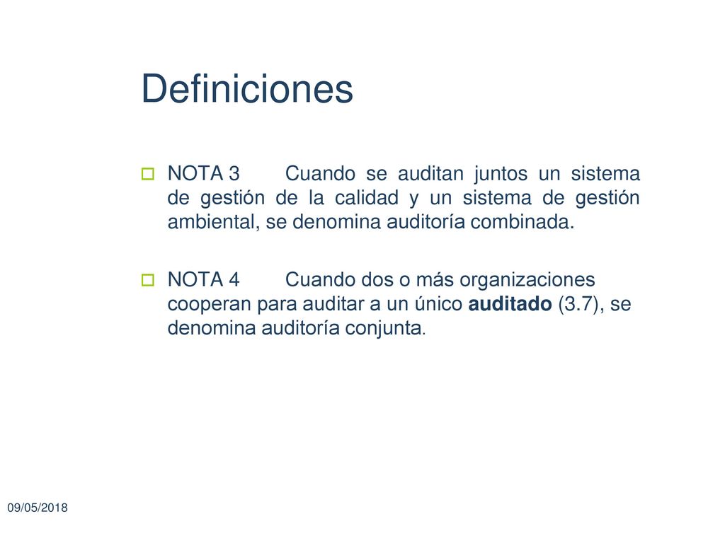 Definiciones NOTA 3 Cuando se auditan juntos un sistema de gestión de la calidad y un sistema de gestión ambiental, se denomina auditoría combinada.