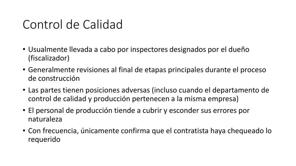 Control de Calidad Usualmente llevada a cabo por inspectores designados por el dueño (fiscalizador)