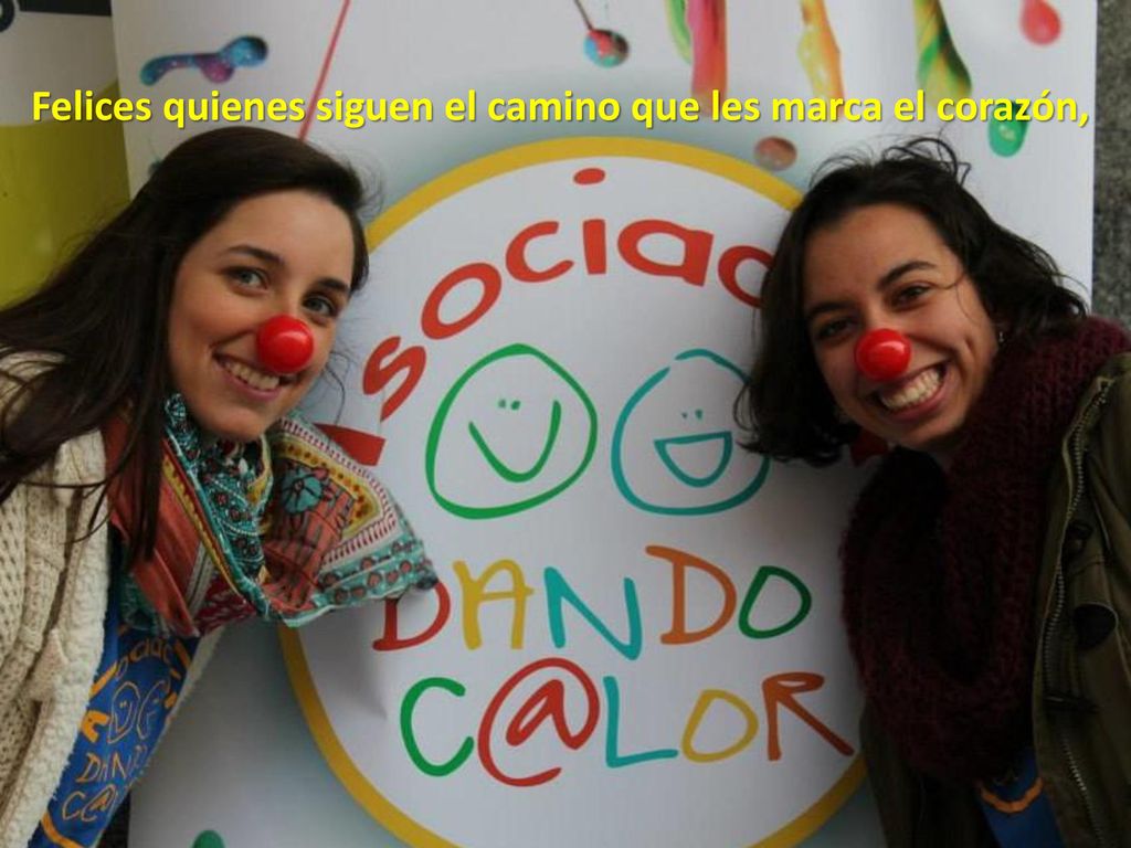 Felices quienes siguen el camino que les marca el corazón,