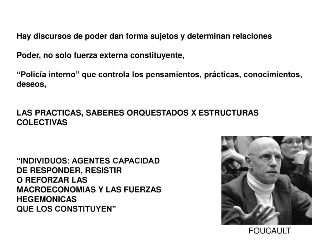 Hay discursos de poder dan forma sujetos y determinan relaciones