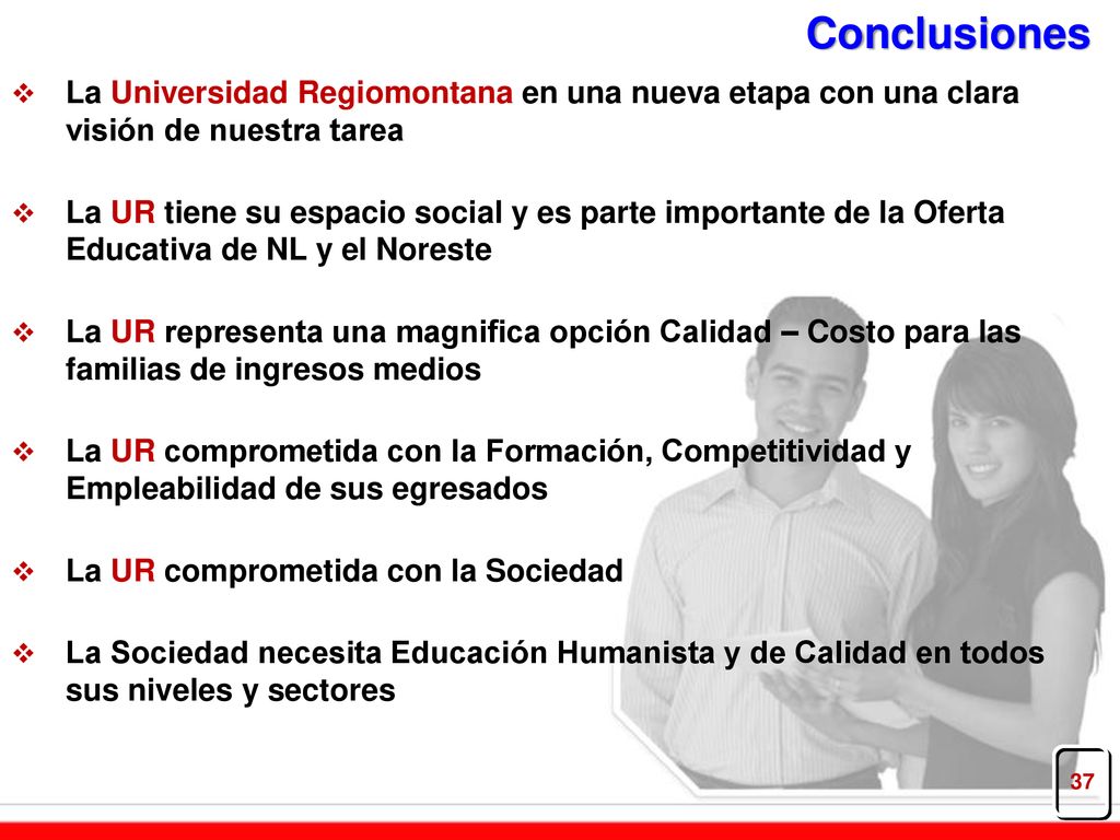 Conclusiones La Universidad Regiomontana en una nueva etapa con una clara visión de nuestra tarea.