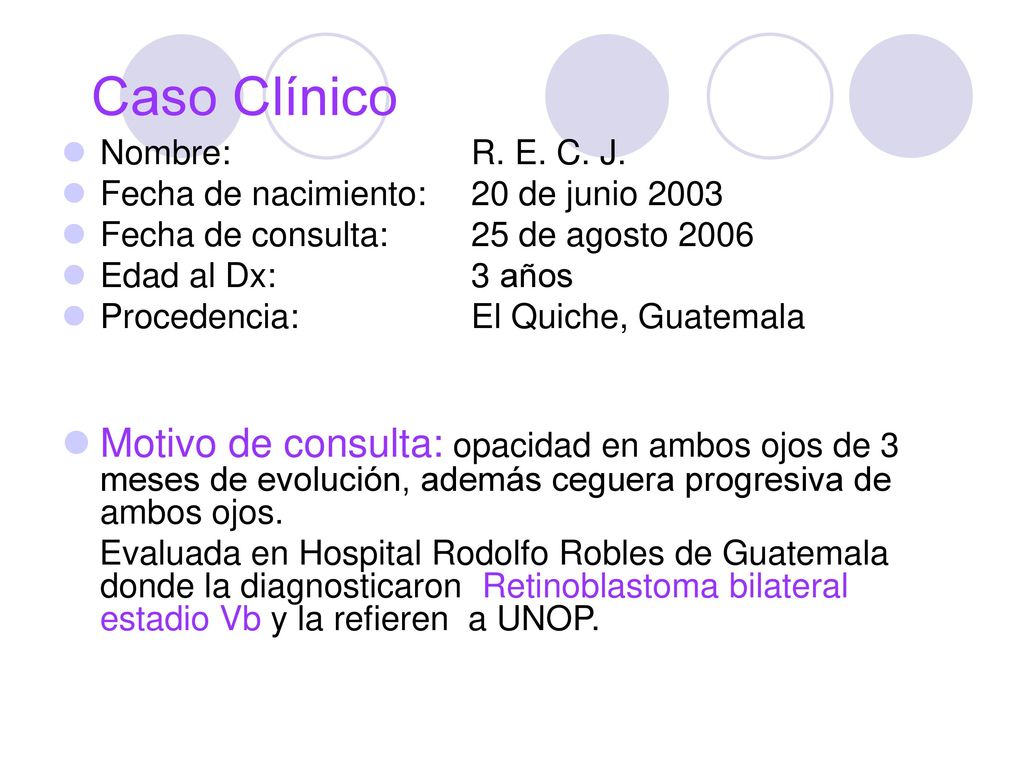 Caso Clínico Nombre: R. E. C. J. Fecha de nacimiento: 20 de junio Fecha de consulta: 25 de agosto