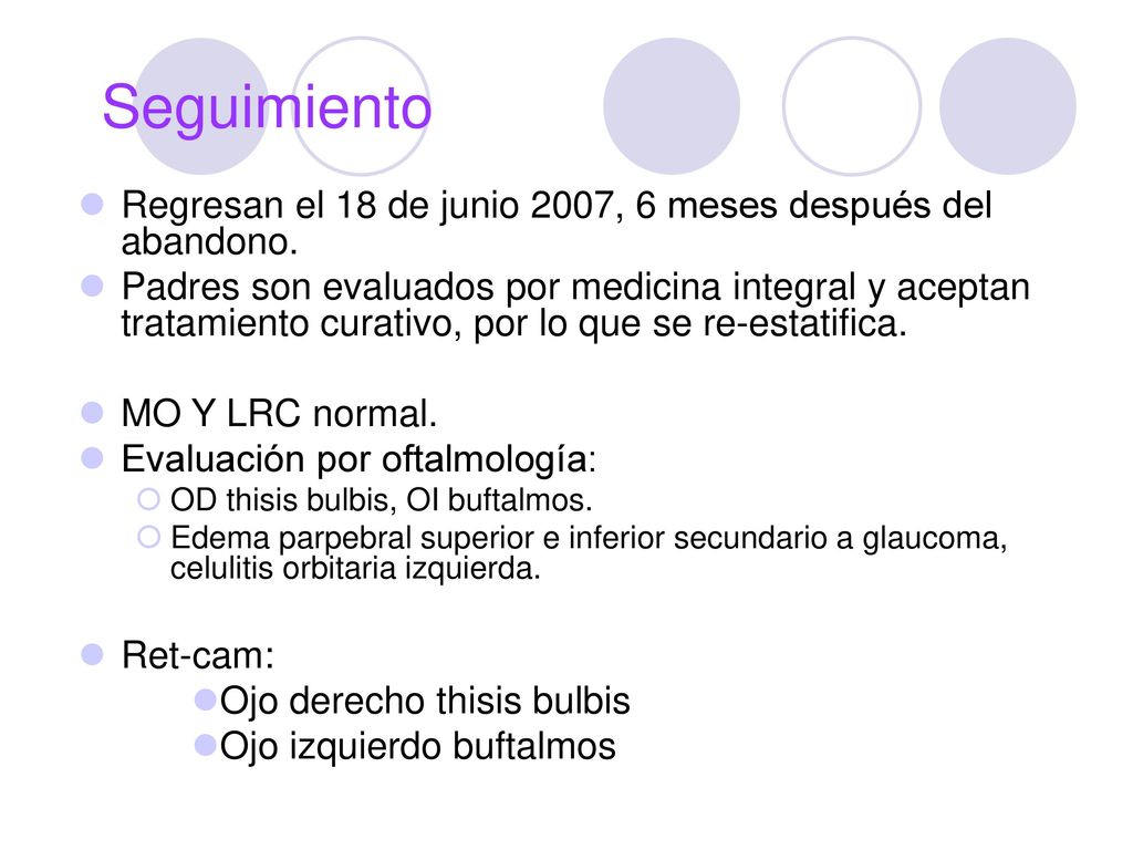 Seguimiento Regresan el 18 de junio 2007, 6 meses después del abandono.