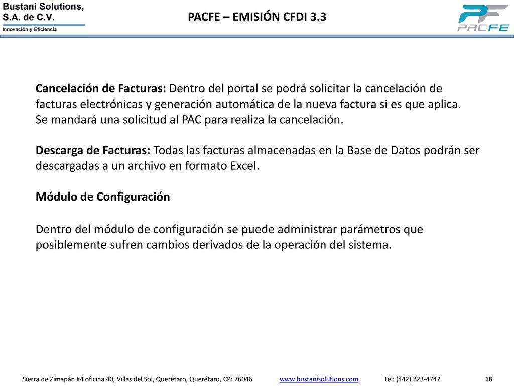 Cancelación de Facturas: Dentro del portal se podrá solicitar la cancelación de facturas electrónicas y generación automática de la nueva factura si es que aplica.
