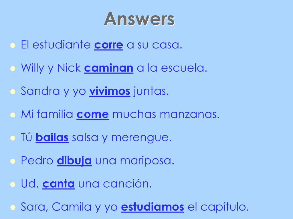 Answers El estudiante corre a su casa.