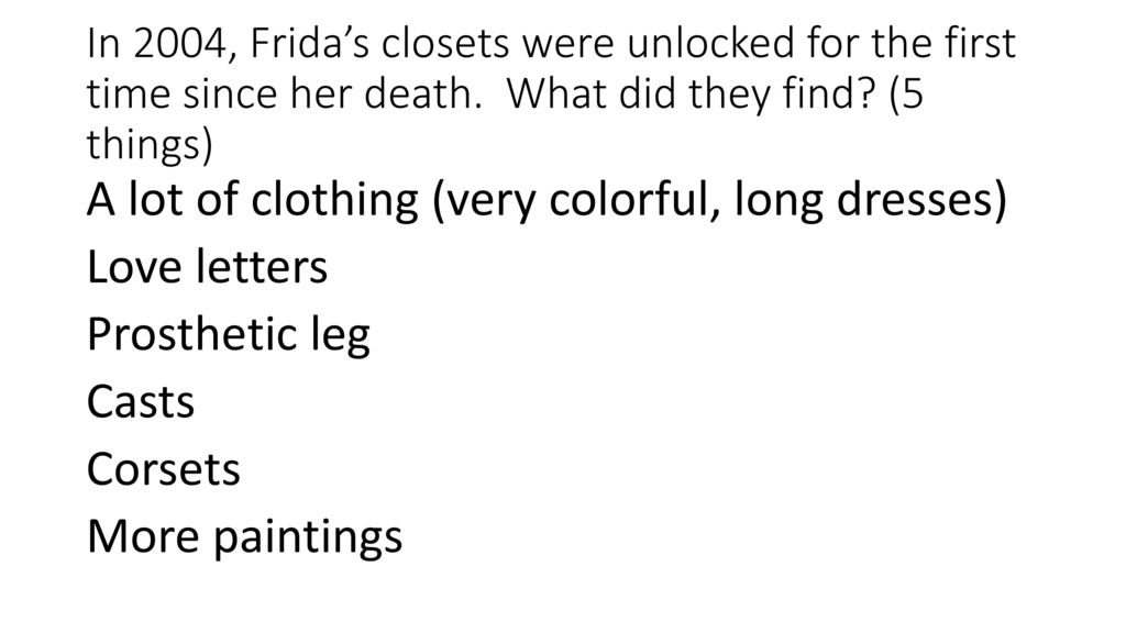In 2004, Frida’s closets were unlocked for the first time since her death. What did they find (5 things)