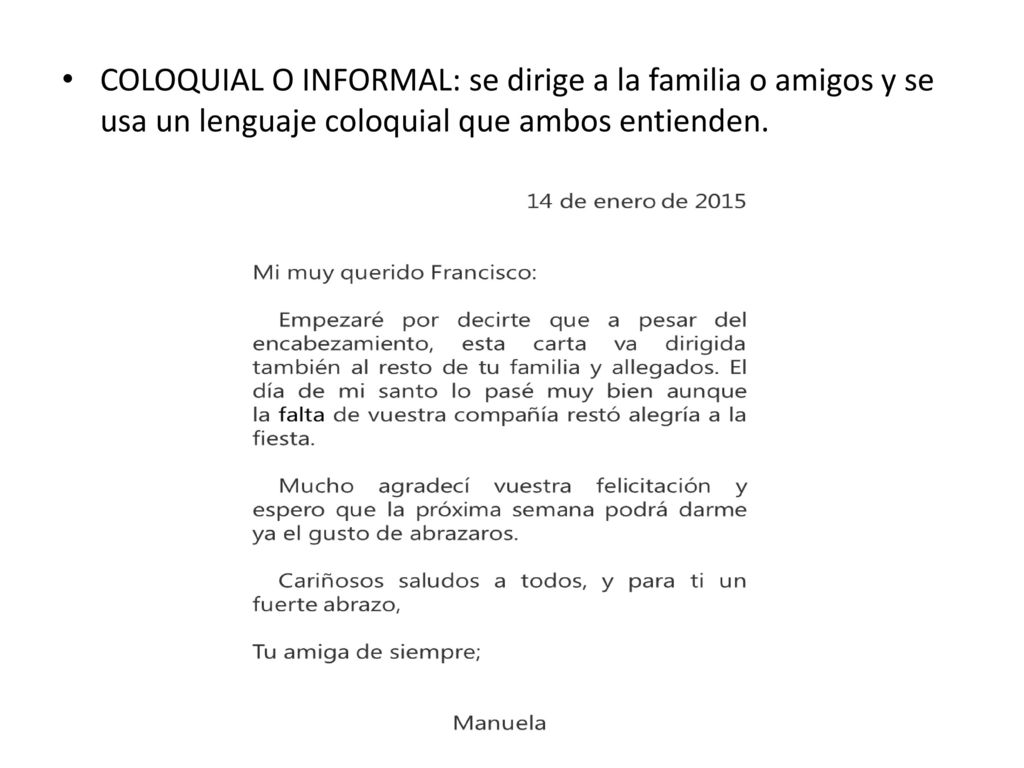 COLOQUIAL O INFORMAL: se dirige a la familia o amigos y se usa un lenguaje coloquial que ambos entienden.