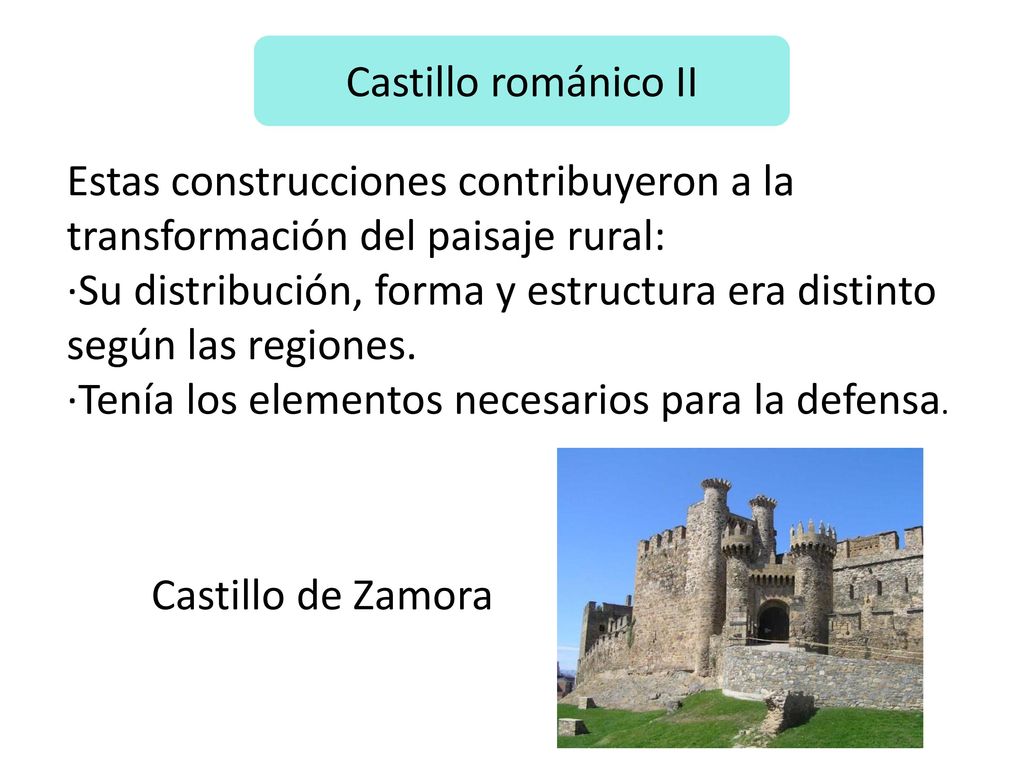 Castillo románico II Estas construcciones contribuyeron a la transformación del paisaje rural: