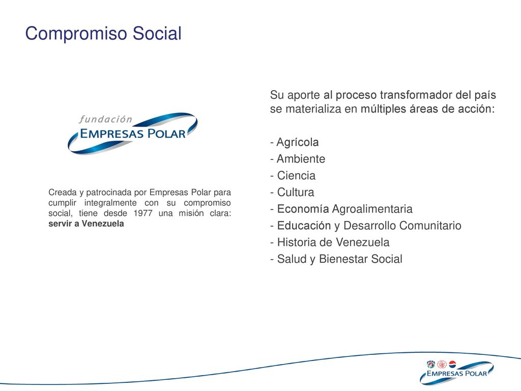 Compromiso Social Su aporte al proceso transformador del país se materializa en múltiples áreas de acción: