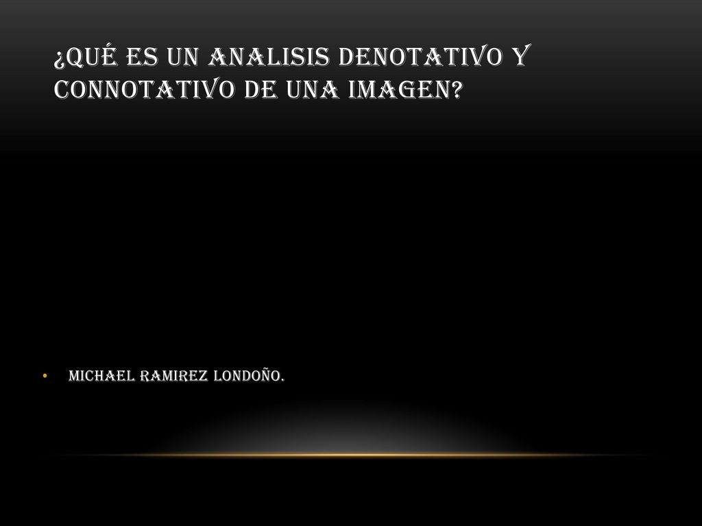 ¿Qué ES UN ANALISIS DENOTATIVO Y CONNOTATIVO DE UNA IMAGEN