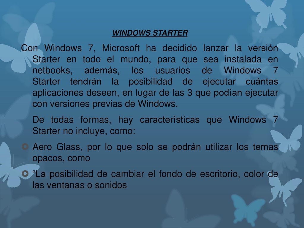 Aero Glass, por lo que solo se podrán utilizar los temas opacos, como