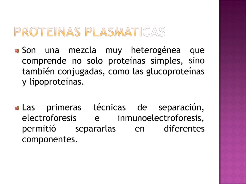 Son una. mezcla. muy. heterogénea. que. sino. comprende. no. solo proteínas. simples, también conjugadas, como las glucoproteínas.